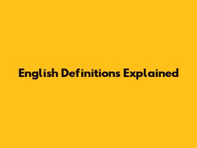 English Definitions Explained