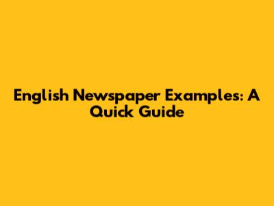English Newspaper Examples: A Quick Guide