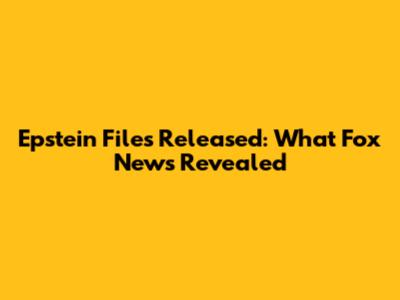Epstein Files Released: What Fox News Revealed