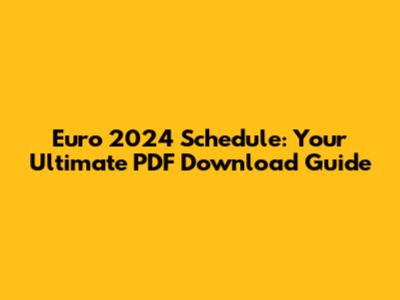 Euro 2024 Schedule: Your Ultimate PDF Download Guide