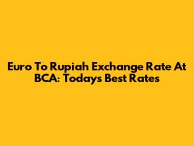 Euro To Rupiah Exchange Rate At BCA: Today's Best Rates