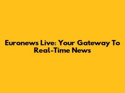 Euronews Live: Your Gateway To Real-Time News
