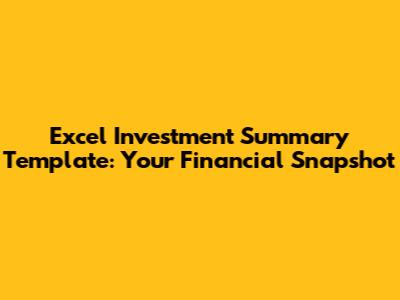 Excel Investment Summary Template: Your Financial Snapshot