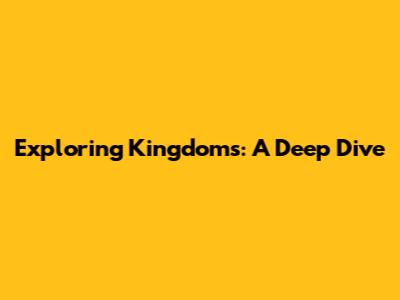 Exploring Kingdoms: A Deep Dive