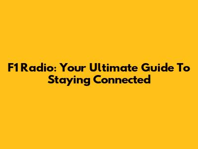 F1 Radio: Your Ultimate Guide To Staying Connected