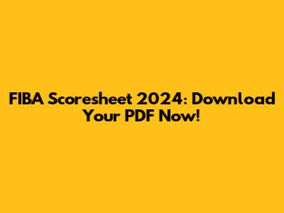 FIBA Scoresheet 2024: Download Your PDF Now!