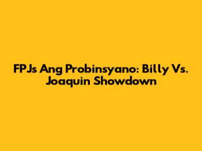 FPJ's Ang Probinsyano: Billy Vs. Joaquin Showdown