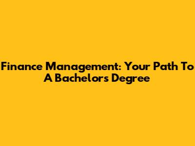 Finance Management: Your Path To A Bachelor's Degree