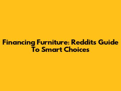 Financing Furniture: Reddit's Guide To Smart Choices
