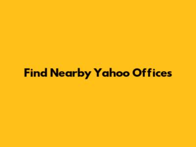 Find Nearby Yahoo Offices