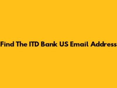 Find The ITD Bank US Email Address