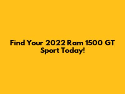 Find Your 2022 Ram 1500 GT Sport Today!