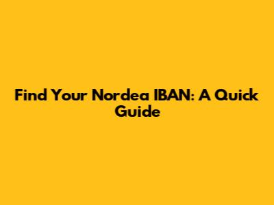 Find Your Nordea IBAN: A Quick Guide
