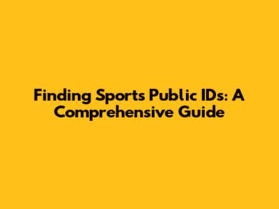 Finding Sports Public IDs: A Comprehensive Guide