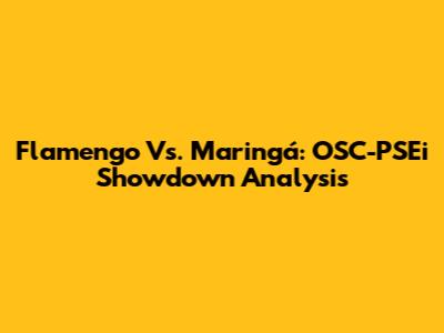 Flamengo Vs. Maringá: OSC-PSEi Showdown Analysis