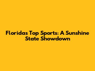 Florida's Top Sports: A Sunshine State Showdown