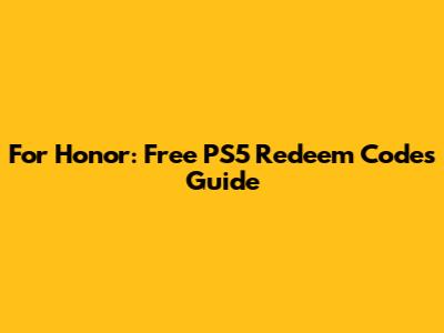 For Honor: Free PS5 Redeem Codes Guide