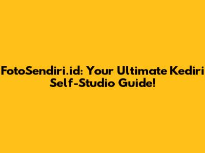 FotoSendiri.id: Your Ultimate Kediri Self-Studio Guide!
