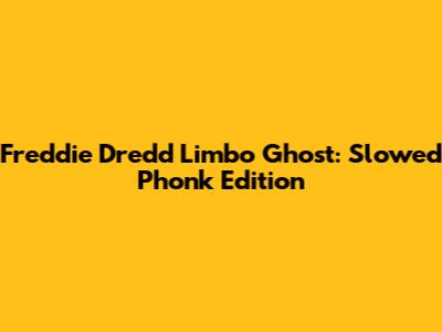 Freddie Dredd Limbo Ghost: Slowed Phonk Edition