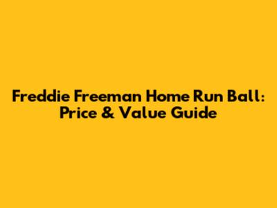 Freddie Freeman Home Run Ball: Price & Value Guide