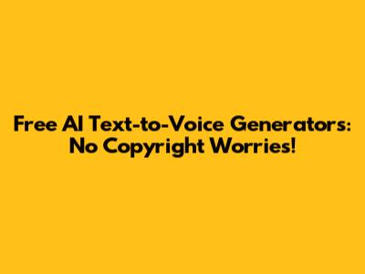 Free AI Text-to-Voice Generators: No Copyright Worries!