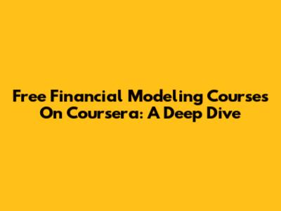 Free Financial Modeling Courses On Coursera: A Deep Dive