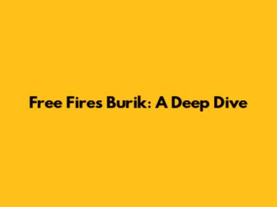 Free Fire's Burik: A Deep Dive
