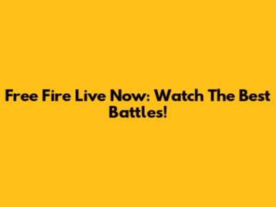 Free Fire Live Now: Watch The Best Battles!
