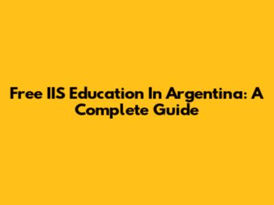 Free IIS Education In Argentina: A Complete Guide