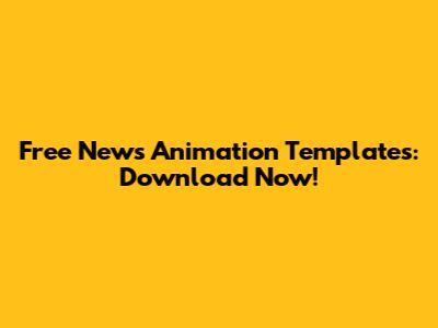Free News Animation Templates: Download Now!