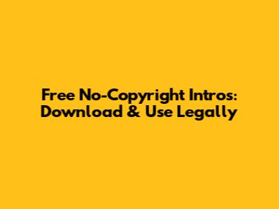 Free No-Copyright Intros: Download & Use Legally