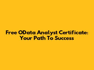 Free OData Analyst Certificate: Your Path To Success