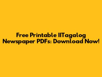 Free Printable IITagalog Newspaper PDFs: Download Now!
