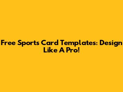 Free Sports Card Templates: Design Like A Pro!