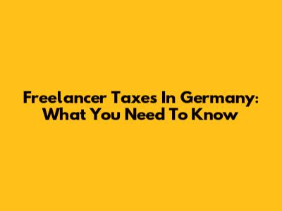 Freelancer Taxes In Germany: What You Need To Know