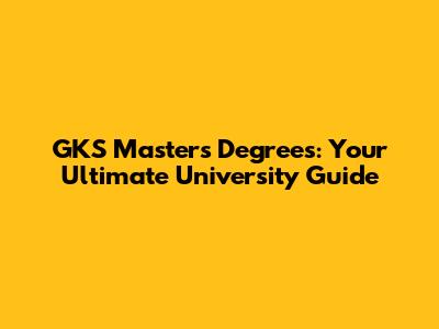 GKS Master's Degrees: Your Ultimate University Guide