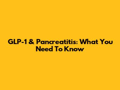 GLP-1 & Pancreatitis: What You Need To Know
