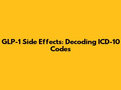GLP-1 Side Effects: Decoding ICD-10 Codes