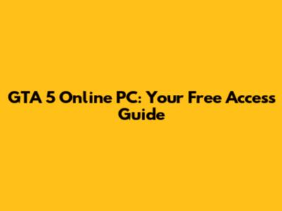 GTA 5 Online PC: Your Free Access Guide
