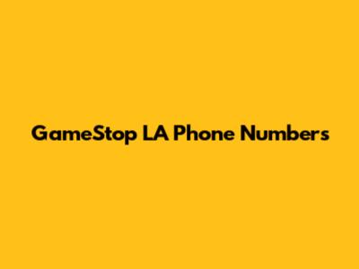 GameStop LA Phone Numbers