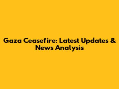 Gaza Ceasefire: Latest Updates & News Analysis
