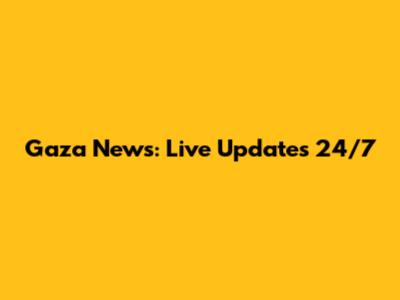 Gaza News: Live Updates 24/7