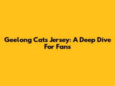 Geelong Cats Jersey: A Deep Dive For Fans