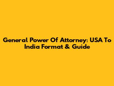 General Power Of Attorney: USA To India Format & Guide