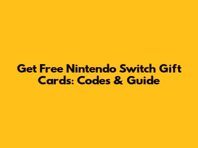Get Free Nintendo Switch Gift Cards: Codes & Guide