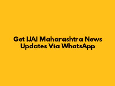 Get IJAI Maharashtra News Updates Via WhatsApp