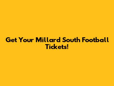 Get Your Millard South Football Tickets!