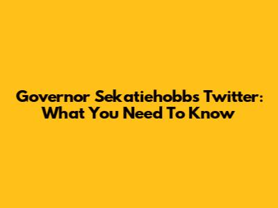 Governor Sekatiehobbs Twitter: What You Need To Know