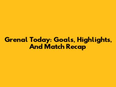 Grenal Today: Goals, Highlights, And Match Recap