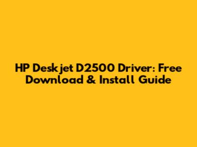 HP Deskjet D2500 Driver: Free Download & Install Guide